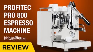 iDrinkCoffeecom Review  Profitec Pro 800 Lever Espresso Machine [upl. by Pierson]