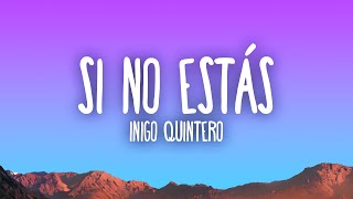 Íñigo Quintero  Si No Estás [upl. by Fruma]