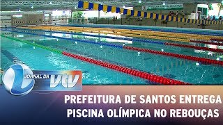 Prefeitura de Santos entrega piscina olímpica no Rebouças [upl. by Lilith]