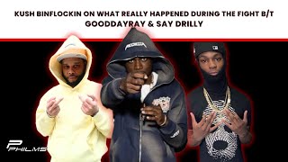 Kush Binflockin On What REALLY Happened During The GoodDayRay amp Say Drilly Fight [upl. by Ennaus]