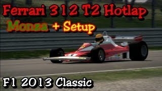 F1 2013  Ferrari 312 T2  Hotlap  Setup  Monza Italian GP  HD  Codemasters [upl. by Hcardahs118]