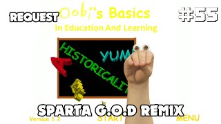 Eps 76 Request 55 Oobi Basics Sparta GOD Remix [upl. by Arvie]