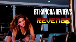 Revenge  BT Kancha Reviews [upl. by Karylin]