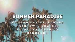 quotSummer Paradisequot  William Davies amp Edward Nutbrown amp Charles Nutbrown amp Claudia Kennaugh [upl. by Dan]