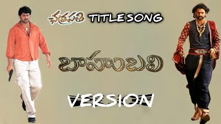 Chatrapathi title song Bahubali version [upl. by Rube]