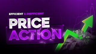 Efficient amp Inefficient Price Action EPA amp IPA [upl. by Ellezig]