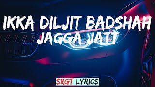 JAGGA JATT Lyrics IKKA DILJIT DOSANJH BADSHAH [upl. by Eitsyrc487]