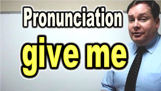 How to Pronounce quotgive mequot  ForB English Lesson [upl. by Seko662]