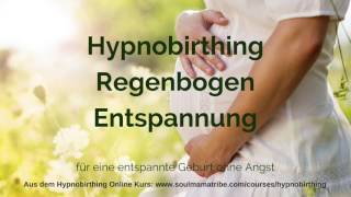 Hypnobirthing Regenbogenentspannung [upl. by Ecertal]