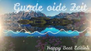 Guade Oide Zeit Gute alte Zeit  Happy Beat Edition [upl. by Burrell]