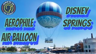 RIDING The DISNEY SPRINGS AEROPHILE AIR BALLOON  Disney World so much Fun [upl. by Demy]