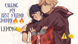 Calling My Best Friend Daddy 🔥⚠️Lemon 🍋Spicy🔥 A miraculous ladybug texting story  One shot [upl. by Arria]