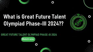 What is Great Future Talent Olympiad PhaseIII 2024 GreatFuturePakistan GreatFutureTalentOlympiad [upl. by Omland]