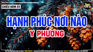 Hạnh Phúc Nơi Nào Tình Ca Để Đời  Y Phương x Chiều Hôm Ấy [upl. by Iredale]