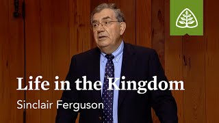 Life in the Kingdom Sermon on the Mount with Sinclair Ferguson [upl. by Edniya]