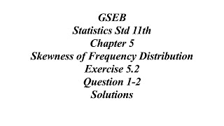 GSEB Statistics Std 11th Ch 5 Skewness of Frequency Distribution Exercise 52 Question 12 Solutions [upl. by Caneghem]