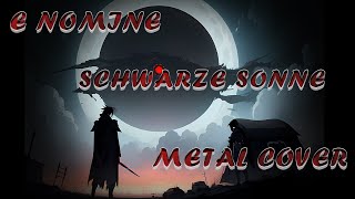 E Nomine  Schwarze Sonne  Metal Cover [upl. by Omer]