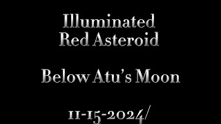 Illuminated Red Asteroid… Below Atu’s Moon [upl. by Waylan]