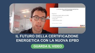 Il futuro della certificazione energetica con la nuova EPBD [upl. by Cornall627]