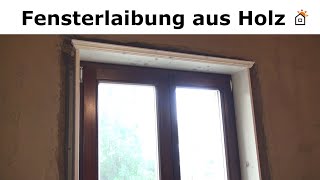 Fensterlaibung aus Holz mit gefrästem Fensterbrett und Gesims [upl. by Elsy23]