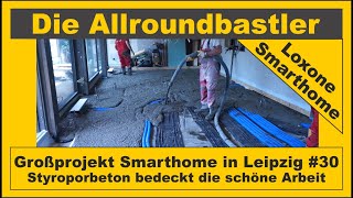 Großprojekt Smarthome in Leipzig 30 Styroporbeton bedeckt die schöne Arbeit von Wochen [upl. by Bensen]