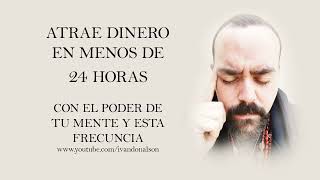 ATRAE EL DINERO QUE NECESITAS EN MENOS DE 24 HORAS  FRECUENCIA DE PODER MENTAL  IMPRESIONANTE [upl. by Colon]