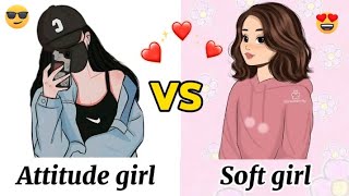 Attitude girl😎VS Soft girl😍  Attitude vs cute [upl. by Etsirhc]