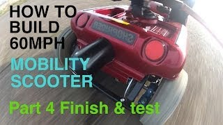 How to build a 60MPH MOBILITY SCOOTER 4 Finish and test [upl. by Meekahs]