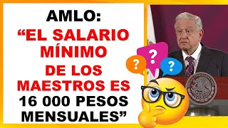 AMLO quotEl salario mínimo para los trabajadores de la educación es de 16000 pesos mensualesquot [upl. by Ez967]