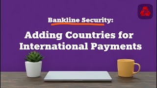 Bankline Security  Adding Countries for International Payments  NatWest [upl. by Anahc910]