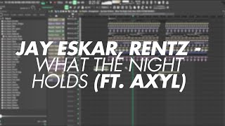 Jay Eskar Rentz  What The Night Holds ft AXYL Remake [upl. by Tonjes]