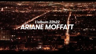 Ariane Moffatt  Présentation 22h22  22h22 [upl. by Nallak]