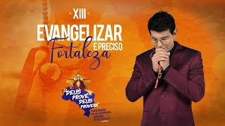 XIII EVANGELIZAR É PRECISO FORTALEZA AO VIVO  PADRE REGINALDO MANZOTTI [upl. by Eened]