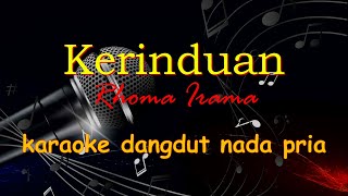 KERINDUAN  KARAOKE DANGDUT LAWAS RHOMA IRAMA  KARAOKE DANGDUT NADA PRIA [upl. by Eecram421]