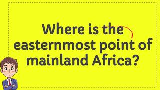 Where is the easternmost point of mainland Africa [upl. by Namia]