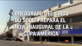 Coreógrafo del Circo Du Solei prepara el show inaugural de la Copa América [upl. by Erodavlas]