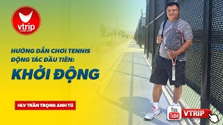 Hướng dẫn chơi Tennis  bài Khởi động l Thể thao nâng cao sức khỏe [upl. by Deena]