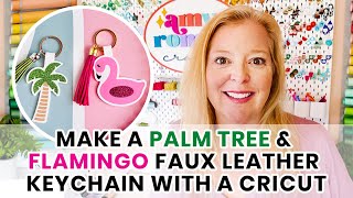 Make a Palm Tree amp Flamingo Faux Leather Keychain with a Cricut [upl. by Korb549]