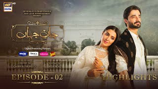 Jaan e Jahan Episode 02  Highlights  Ayeza Khan  Hamza Ali Abbasi  ARY Digital [upl. by Naryt]