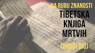 TIBETSKA KNJIGA MRTVIH Na Rubu Znanosti II DIO Dokumentarni Film [upl. by Prudie]