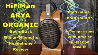 HiFiMan Arya Organic Headphone Review  Arya Curious You Should Be  Comps w Arya se amp HE1000v2se [upl. by Tesil]