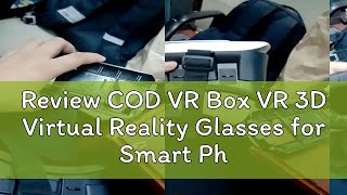 Review COD VR Box VR 3D Virtual Reality Glasses for Smart Phones [upl. by Yderf]