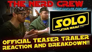 The Nerd Crew  Solo A Star Wars Story  Teaser Trailer Breakdown [upl. by Eddra]