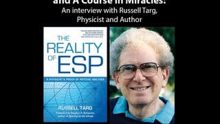 quotPsychic Ability Remote Viewing and A Course in Miraclesquot with Russell Targ Physicist [upl. by Rai]