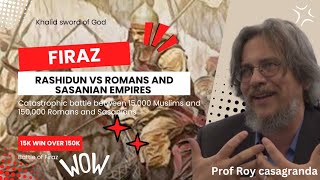 Historic Battle of Firaz Rashidun Warriors vs Romans and Sasanians  Prof Roy Casagranda [upl. by Llabmik867]