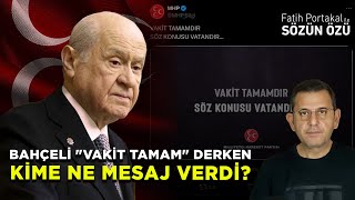 BAHÇELİ quotVAKİT TAMAMquot DERKEN KİME NE MESAJ VERDİ [upl. by Atekihs]