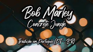 Bob Marley amp The Wailers  Concrete Jungle LetraTradução em Português  PTBR [upl. by Iclehc]