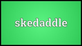 Skedaddle Meaning [upl. by Allenaj]