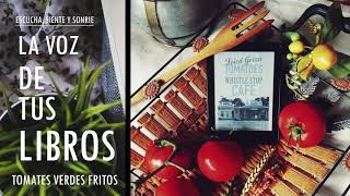 Tomates Verdes Fritos 🎙️ Mini AudioLibro  Fannie Flagg [upl. by Southard]