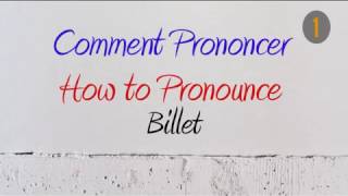 How to Pronounce – Comment Prononcer  Billet Ticket [upl. by Brandtr]